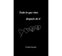 Todo lo que vino después de ti