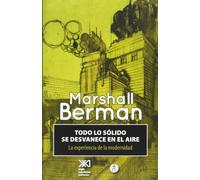 Todo Lo Sólido Se Desvanece En El Aire: La experiencia de la modernidad (Siglo Clave)