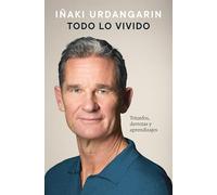 Todo lo vivido: Triunfos, derrotas y aprendizajes. Memorias de Iñaki Urdangarin (Biografías y memorias)