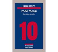 Todo Messi y más: Ejercicios de estilo (Crónicas)