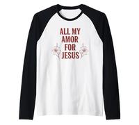 Todo mi Amor por Jesús, Fe Floral Día de San Valentín Cristiano Camiseta Manga Raglan