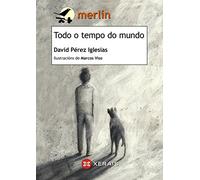 Todo o Tempo do Mundo (INFANTIL E XUVENIL - MERLÍN - De 11 anos en diante)