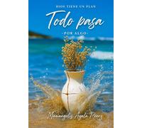 Todo pasa por algo: Dios tiene un plan