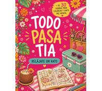 TODO PASA, TÍA. Relájate un rato: Libro para colorear para adultos con dibujos cozy de verano, escenas bonitas, frases inspiradoras y momentos de ... reducir el estrés y practicar mindfulness