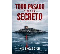 Todo pasado tiene un secreto: Un thriller de misterio y venganza donde el pasado siempre encuentra la forma de volver