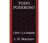 TODO PODEROSO: Libro I: La llegada