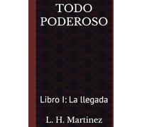 TODO PODEROSO: Libro I: La llegada