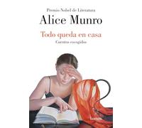 Todo queda en casa: Cuentos escogidos (Narrativa)