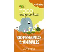 Todo respuestas. 100 preguntas sobre los animales (LAROUSSE - Infantil / Juvenil - Castellano - A partir de 5/6 años)