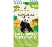 Todo respuestas.150 preguntas sobre animales (LAROUSSE - Infantil / Juvenil - Castellano - A partir de 8 años)