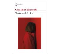 Todo saldrá bien | Carolina Setterwall, Claudia Conde