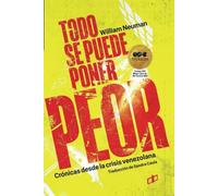 Todo se puede poner peor: Crónicas desde la crisis venezolana (Ensayos políticos para pensar Venezuela)