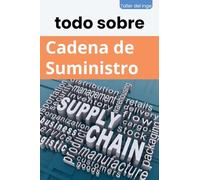 todo sobre Cadena de Suministro (Las Biblias Industriales de Taller del Inge)