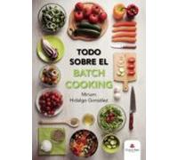Todo Sobre El Batch Cooking
