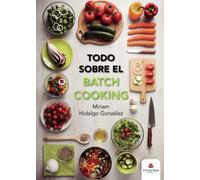 Todo sobre el batch cooking (SIN COLECCION)