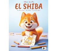 Todo sobre el Shiba - Especial para niños curiosos: Descubre la historia, las leyendas, el carácter y los secretos del Shiba Inu de Japón con actividades y páginas creativas incluidas