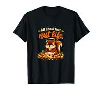 Todo sobre Esa Vida Nuez Ardilla Juego de Palabras Lindo Arte de Vida Silvestre Camiseta