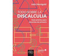 Todo sobre la discalculia: Guía práctica para docentes de primaria (Recursos)