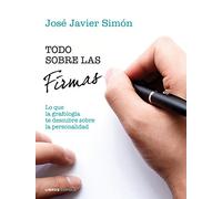 Todo sobre las firmas: Descubre tu personalidad y la de los demás a través de la grafología (Esoterismo)
