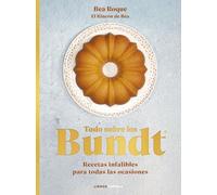 Todo sobre los Bundt®: Recetas infalibles para todas las ocasiones (Cocina)