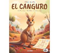 Todo sobre los Canguros - Especial niños curiosos: Descubre los saltos increíbles, la bolsa mágica de las mamás y la vida fascinante de los canguros en Australia.
