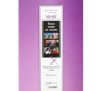 Todo sobre mi madre. De Pedro Almodóvar (1999): Guía para ver y analizar cine (Guías de cine) - 9788480639040