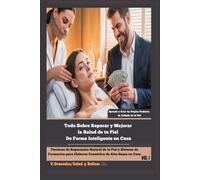 Todo Sobre Reparar y Mejorar la Salud de tu Piel De Forma Inteligente en Casa. Aprende a Crear tus propios Productos de Cuidado de la Piel.: Técnicas ... Training System for DIY High-End Cosmetics)
