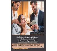 Todo Sobre Reparar y Mejorar la Salud de tu Piel De Forma Inteligente en Casa. Aprende a Crear tus propios Productos de Cuidado de la Piel.: Técnicas ... Training System for DIY High-End Cosmetics)
