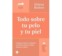 Todo sobre tu pelo y tu piel | Helena Rodero