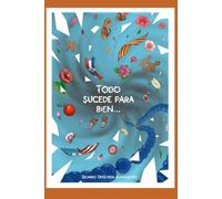 Todo sucede para bien...