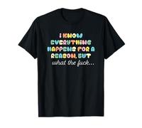 Todo Sucede por una razón, Pero lo Que el Camiseta