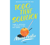 Todo tiene solución: Cambia tu mentalidad y transforma tu vida para siempre (Autoayuda y superación)