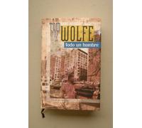 Todo un hombre / Tom Wolfe ; traducción de Juan Gabreil López Guix