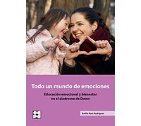 TODO UN MUNDO DE EMOCIONES: 5 (Vivir con síndrome de Down)