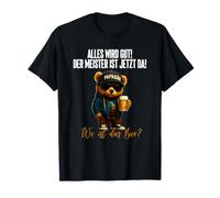 todo va a estar bien el maestro está ahora allí donde está la cerveza Camiseta