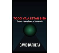 TODO VA A ESTAR BIEN: Supervivencia en el subsuelo