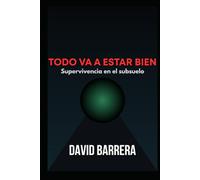 TODO VA A ESTAR BIEN: Supervivencia en el subsuelo