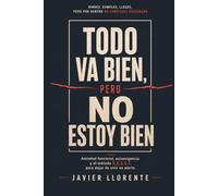 Todo va bien, pero no estoy bien: Guía ansiedad funcional y ansiedad mental: cómo controlar la ansiedad, dejar de sobrepensar y recuperar la calma