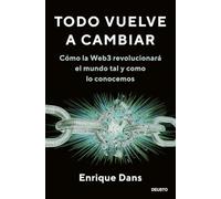 Todo vuelve a cambiar: Cómo la Web3 revolucionará el mundo tal y como lo conocemos (Deusto)