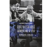 Todo Ya Esta Aquí Aunque No Se Vea: Enrique Vargas y el teatro de los sentidos (ACTUAL)