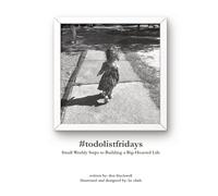 #todolistfridays: Small Weekly Steps to Building a Big-Hearted Life