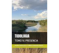 TODOLOGIA: TOMO IV. PRESENCIA