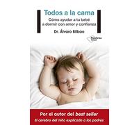 Todos a la cama: Cómo ayudar a tu bebé a dormir con amor y confianza (Plataforma Actual)