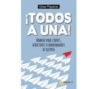¡todos A Una! Manual Para Lideres Directores Y Coordinadores De Equipo