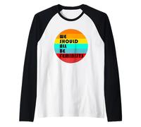 Todos deberíamos ser Feministas Feminista Retro Vintage Camiseta Manga Raglan