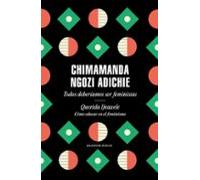 Todos deberíamos ser feministas / Querida Ijeawele. Cómo educar en el feminismo: Todos deberíamos ser feministas/ Querida Ijeawele. Cómo educar en el feminismo (Random House)