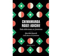 Todos deberíamos ser feministas / Querida Ijeawele. Cómo educar en el feminismo: Todos deberíamos ser feministas/ Querida Ijeawele. Cómo educar en el feminismo (Random House)