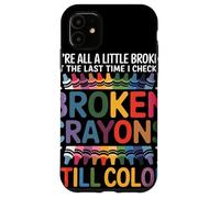 Todos Estamos Rotos Broken Crayons Still Color Conciencia Carcasa para iPhone 11