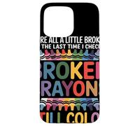 Todos Estamos Rotos Broken Crayons Still Color Conciencia Carcasa para iPhone 15 Pro Max