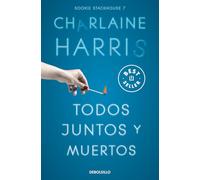 Todos Juntos Y Muertos (sookie Stackhouse 7)